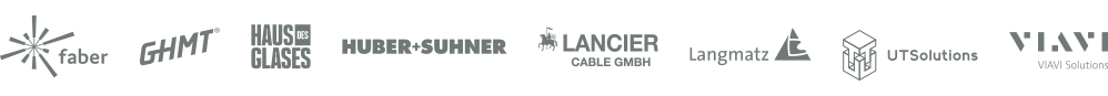 Klaus Faber AG, GHMT, Haus des Glases, Huber+Suhner GmbH, Lancier Cable GmbH, Langmatz, UTSolutions B.V., VIAVI Solutions